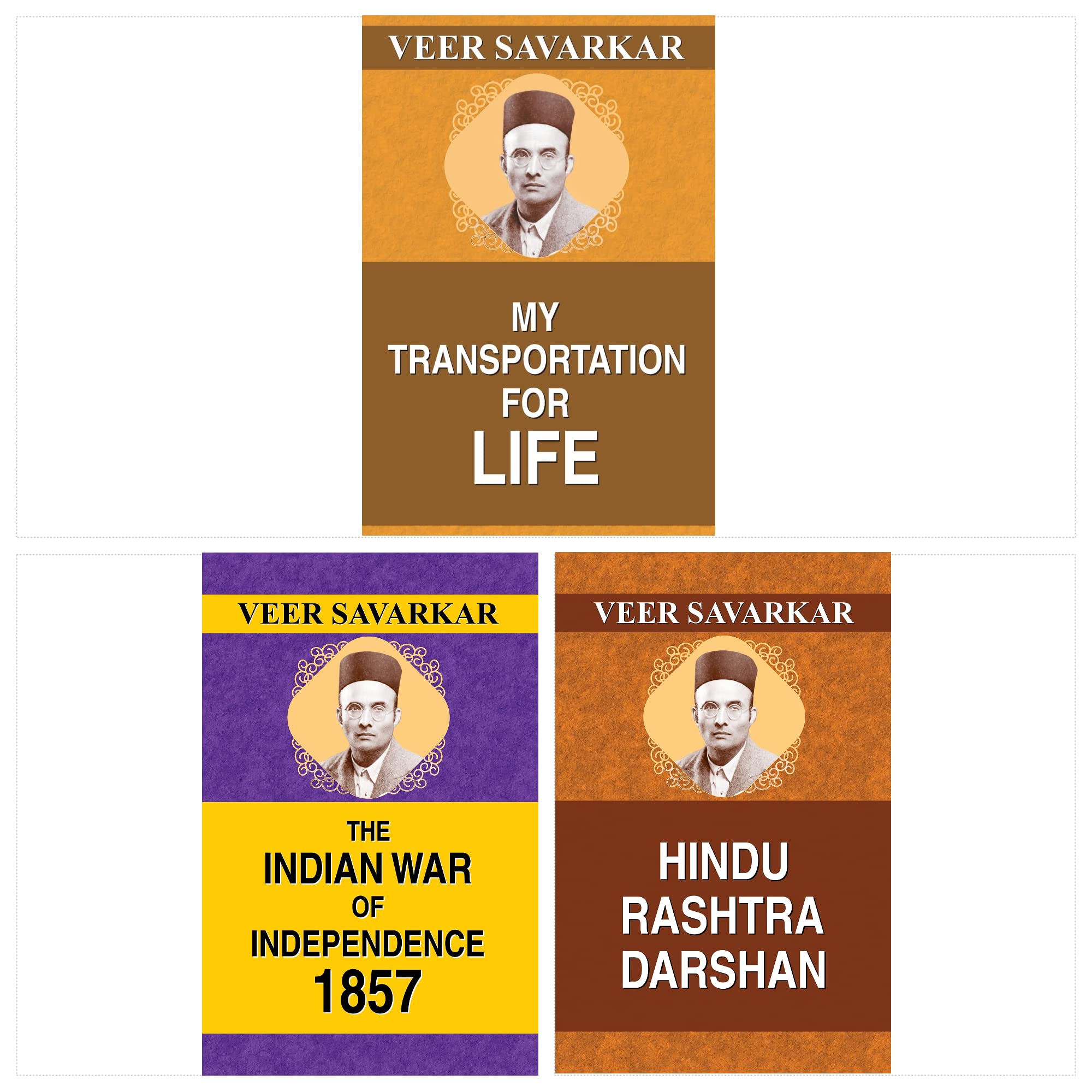 The Experiences and Thoughts of Veer Savarkar (MY TRANSPORTATION FOR LIFE/ HINDU RASHTRA DARSHAN/ THE INDIAN WAR OF INDEPENDENCE