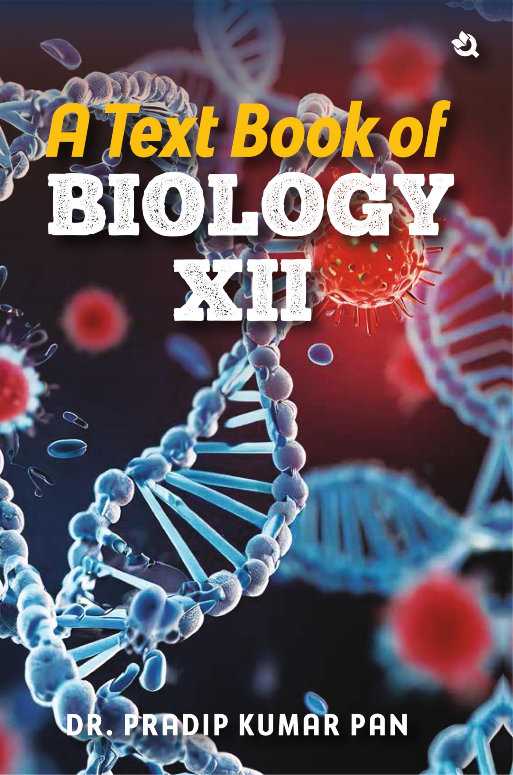 A Text Book of Biology For Class XII
