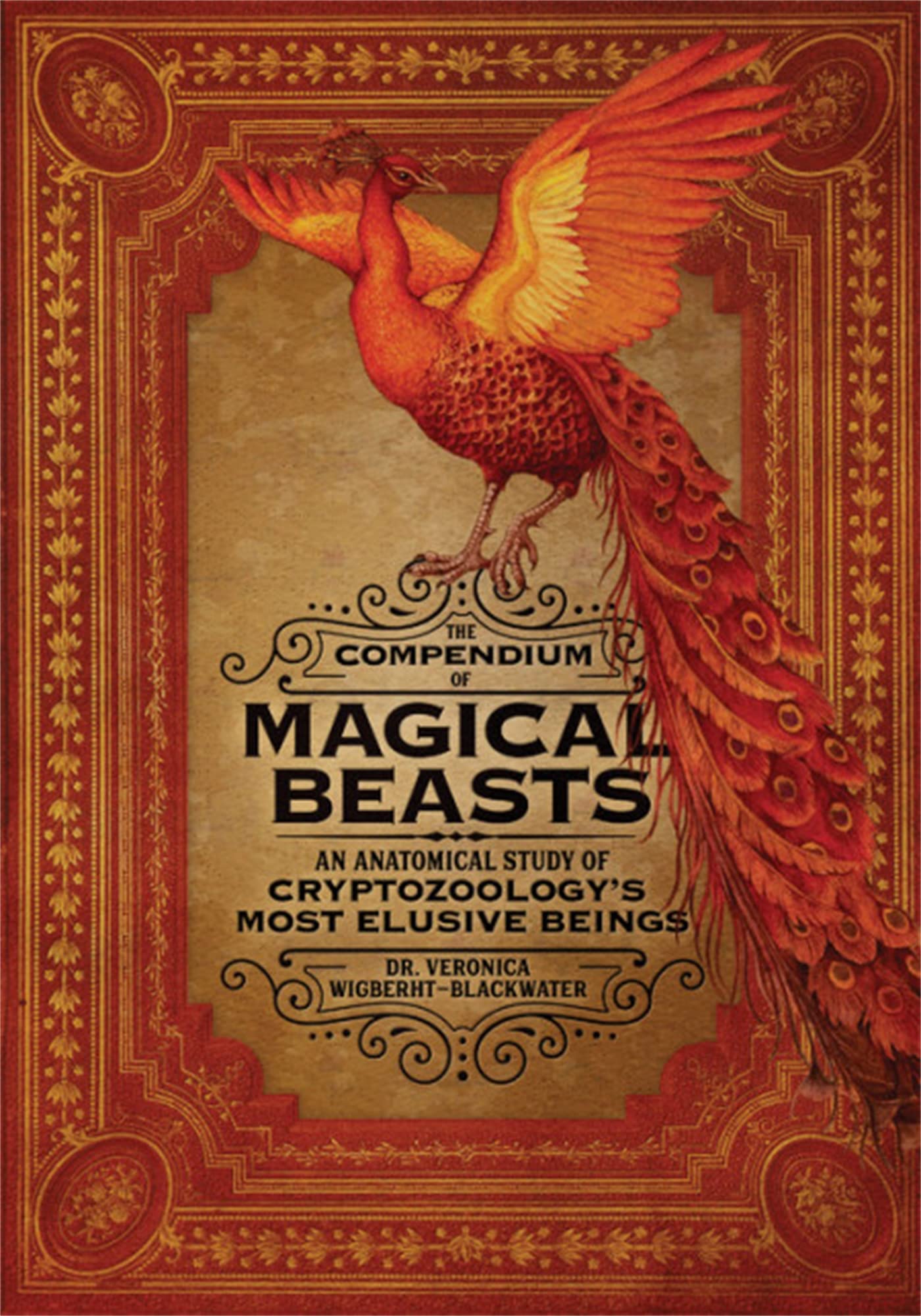 The Compendium of Magical Beasts: An Anatomical Study of Cryptozoologys Most Elusive Beings