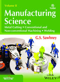 Manufacturing Science : Metal Cutting, Conventional And NonConventional Machine, Welding, 2Ed| K