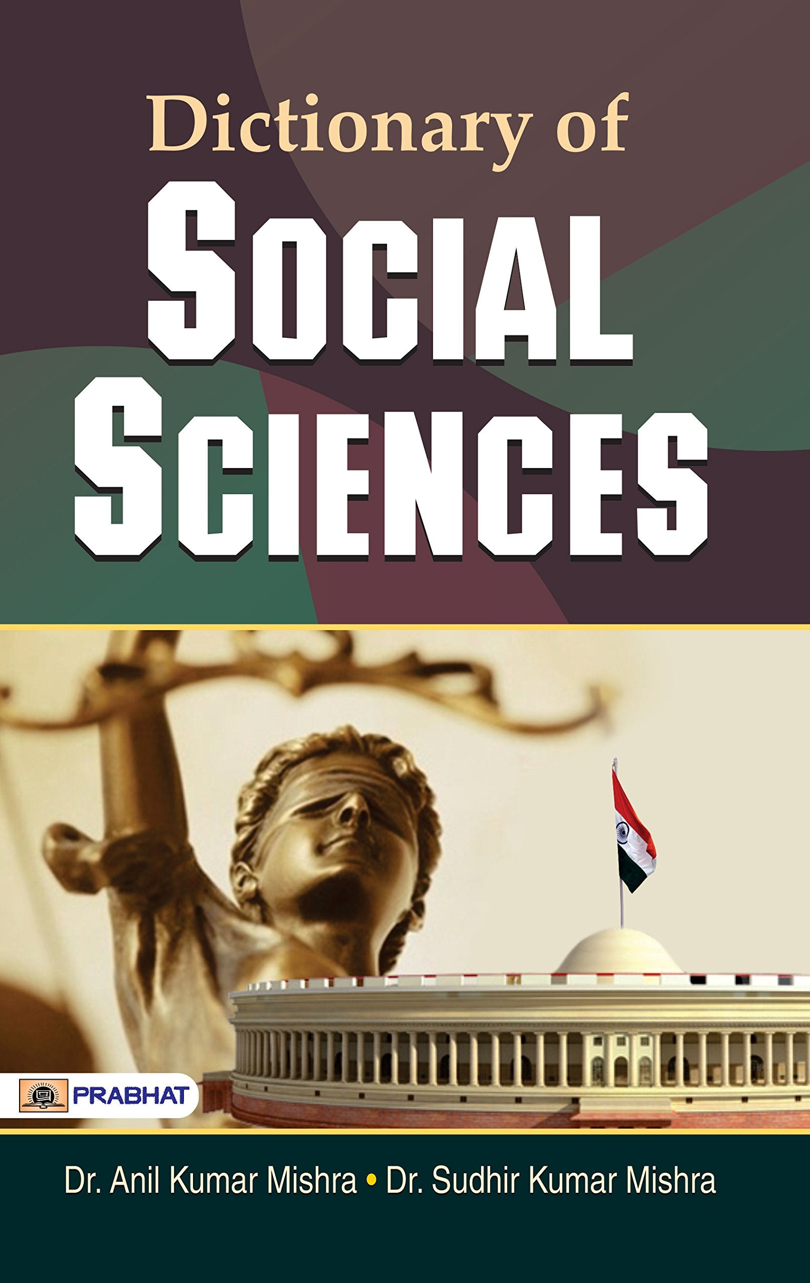 Dictionary of Social Sciences: A Guide to the Indian Constitution, Social Psychology, Sociology, Politics, Anthropology & Econom