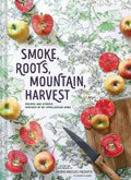 Smoke, Roots, Mountain, Harvest: Recipes and Stories Inspired by My Appalachian Home