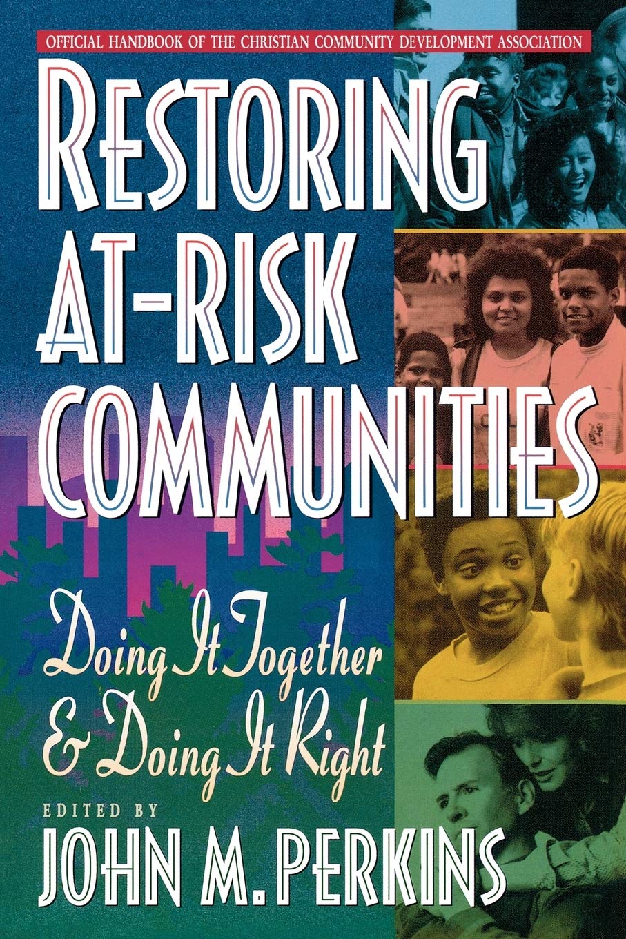 Restoring AtRisk Communities: Doing It Together and Doing It Right