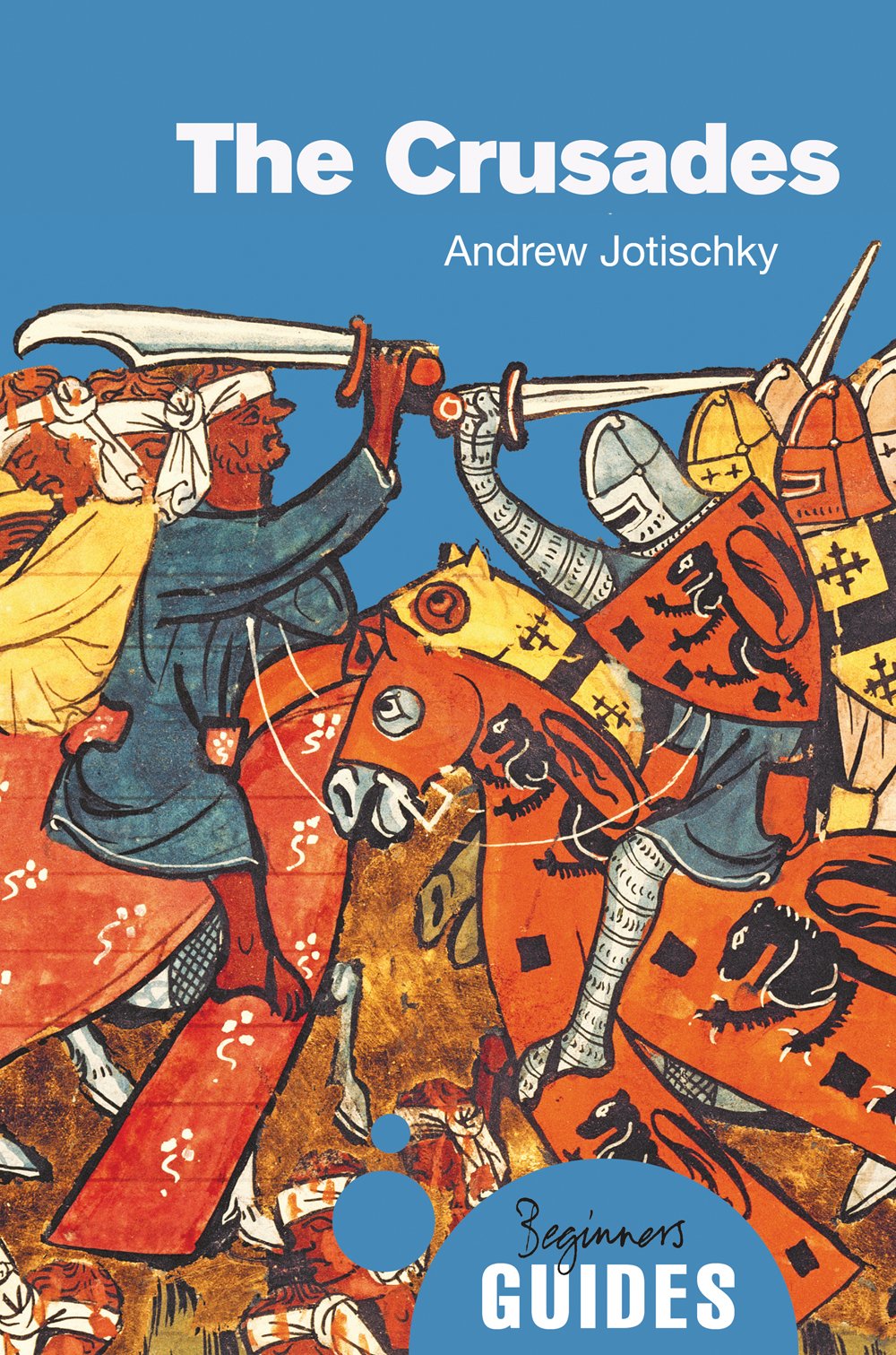 The Crusades: A Beginners Guide (Beginners Guides)