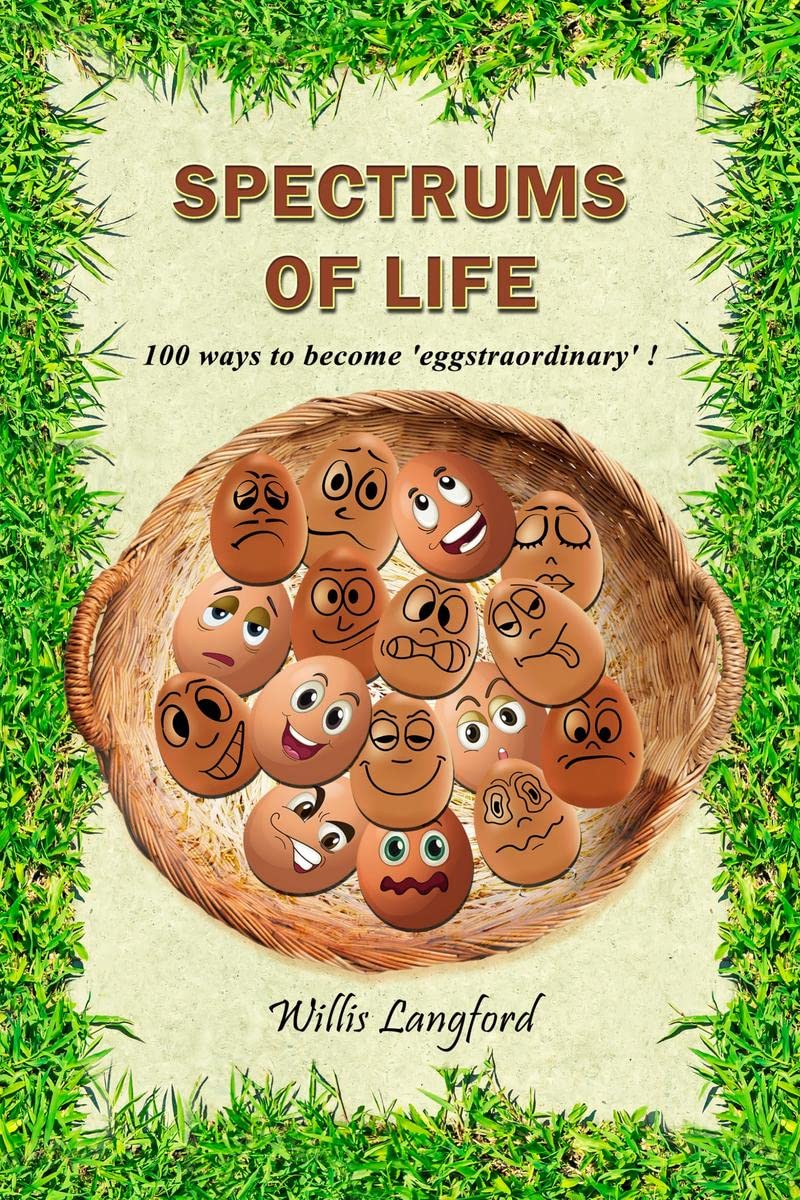 Spectrums Of Life : 100 Ways To Become Eggstraordinary!