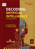 Decoding Artificial Intelligence: Textbook For CBSE Class 10 (202627 Session)