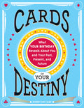 Cards of Your Destiny: What Your Birthday Reveals About You and Your Past, Present, and Future Destiny (Horoscope Gift for Those