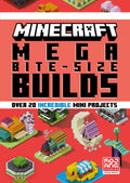 Minecraft Mega BiteSize Builds: An official Minecraft illustrated guide with over 20 brandnew miniprojects to build in the ga