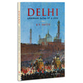 Delhi: Unknown tales of a city