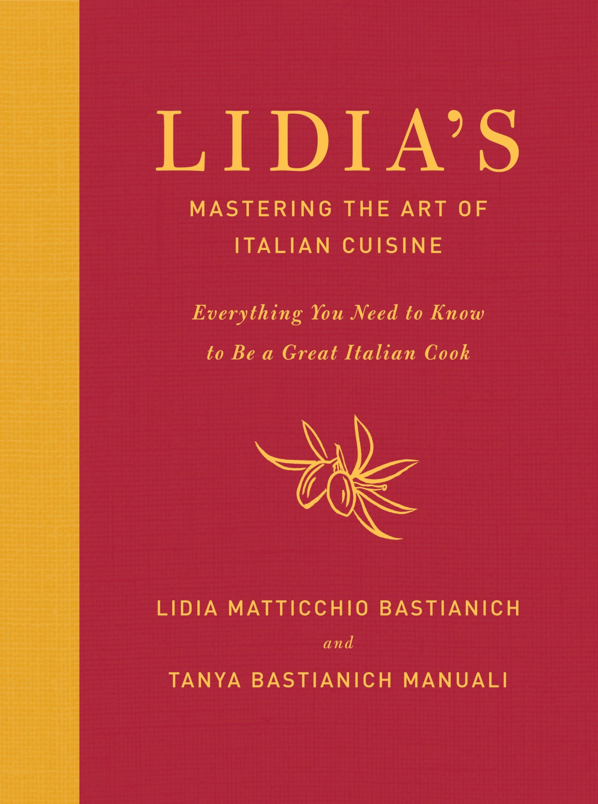 Lidias Mastering the Art of Italian Cuisine: Everything You Need to Know to Be a Great Italian Cook: A Cookbook