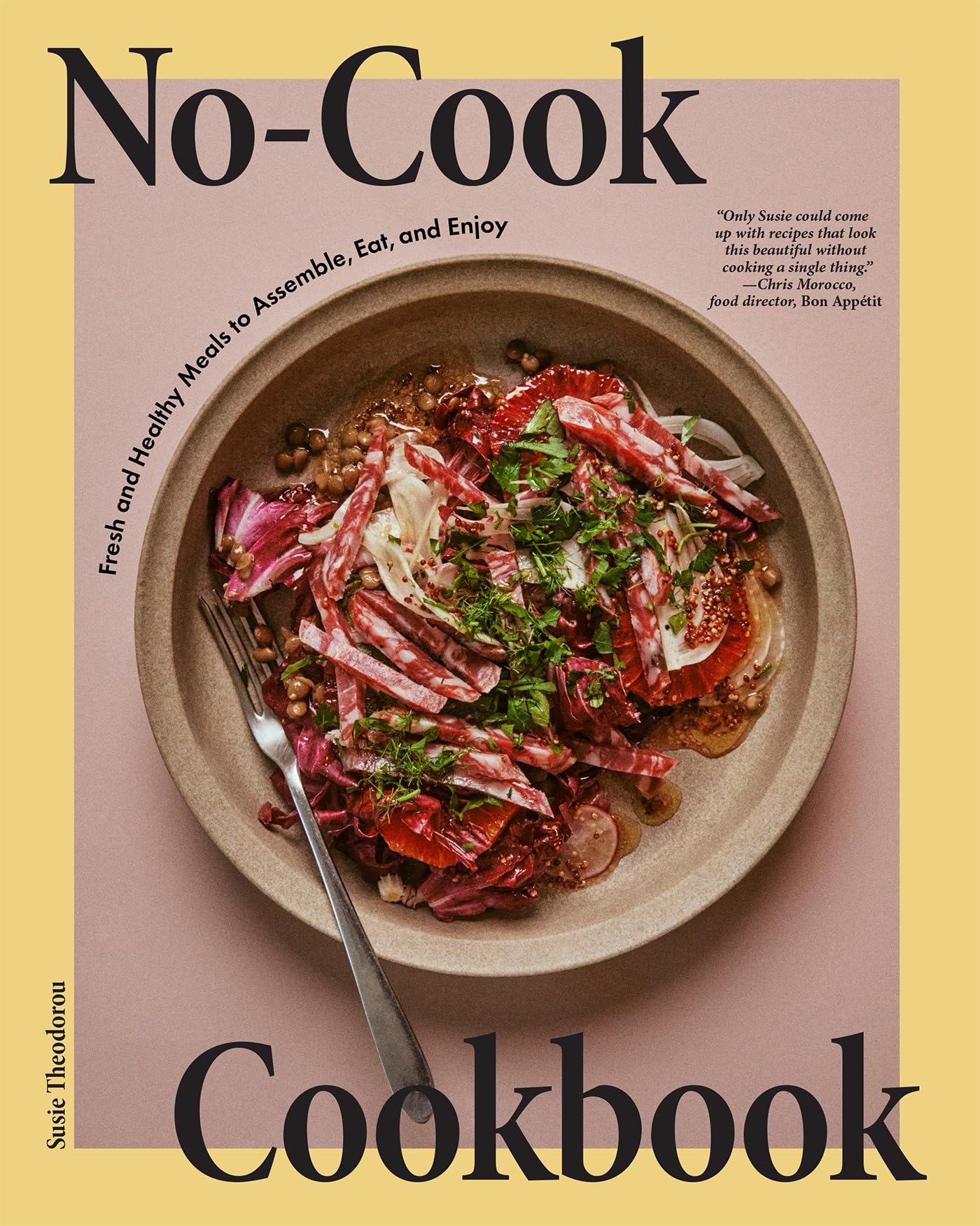 NoCook Cookbook: Fresh and Healthy Meals to Assemble, Eat, and Enjoy