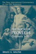 The Book Of Proverbs: Chapters 115. (New International Commentary on the Old Testament)