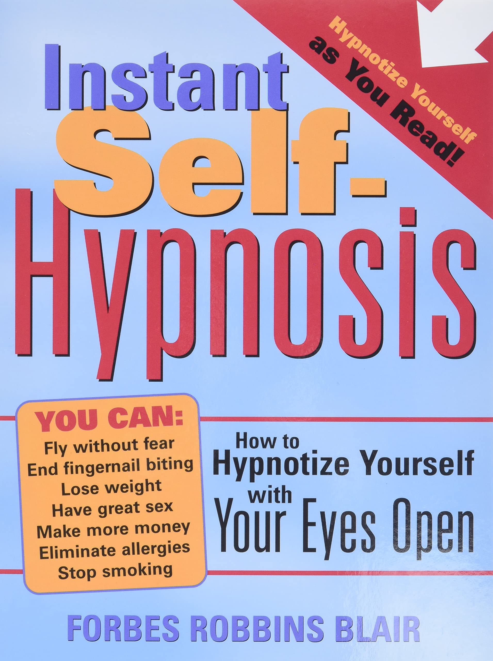 Instant SelfHypnosis: How to Hypnotize Yourself with Your Eyes Open (35 Scripts for Reducing Stress, Anxiety, and Bad Habits)