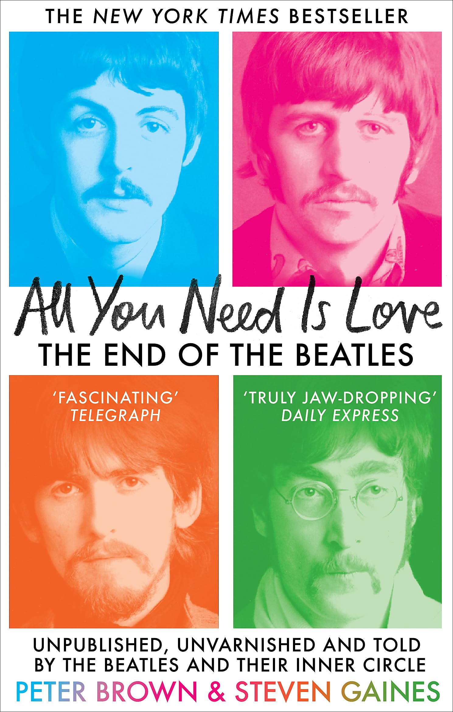 Monoray All You Need Is Love The End of The Beatles  Unpublished, Unvarnished and Told by The Beatles and Their Inner Circle.