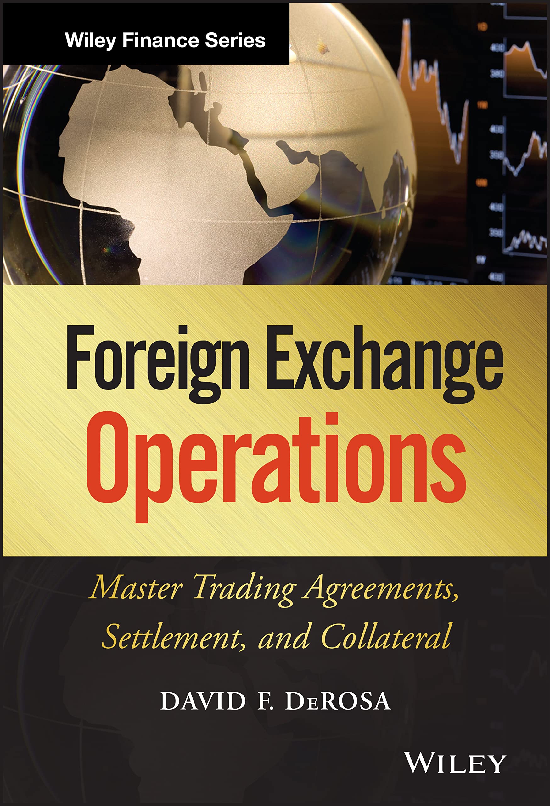 Foreign Exchange Operations: Master Trading Agreements, Settlement, and Collateral