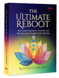The Ultimate Reboot  Mastering Forgiveness, Gratitude and Manifestation through Chakra Healing