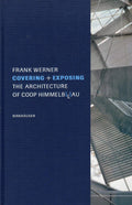 Covering + Exposing : Coop Himmelblau