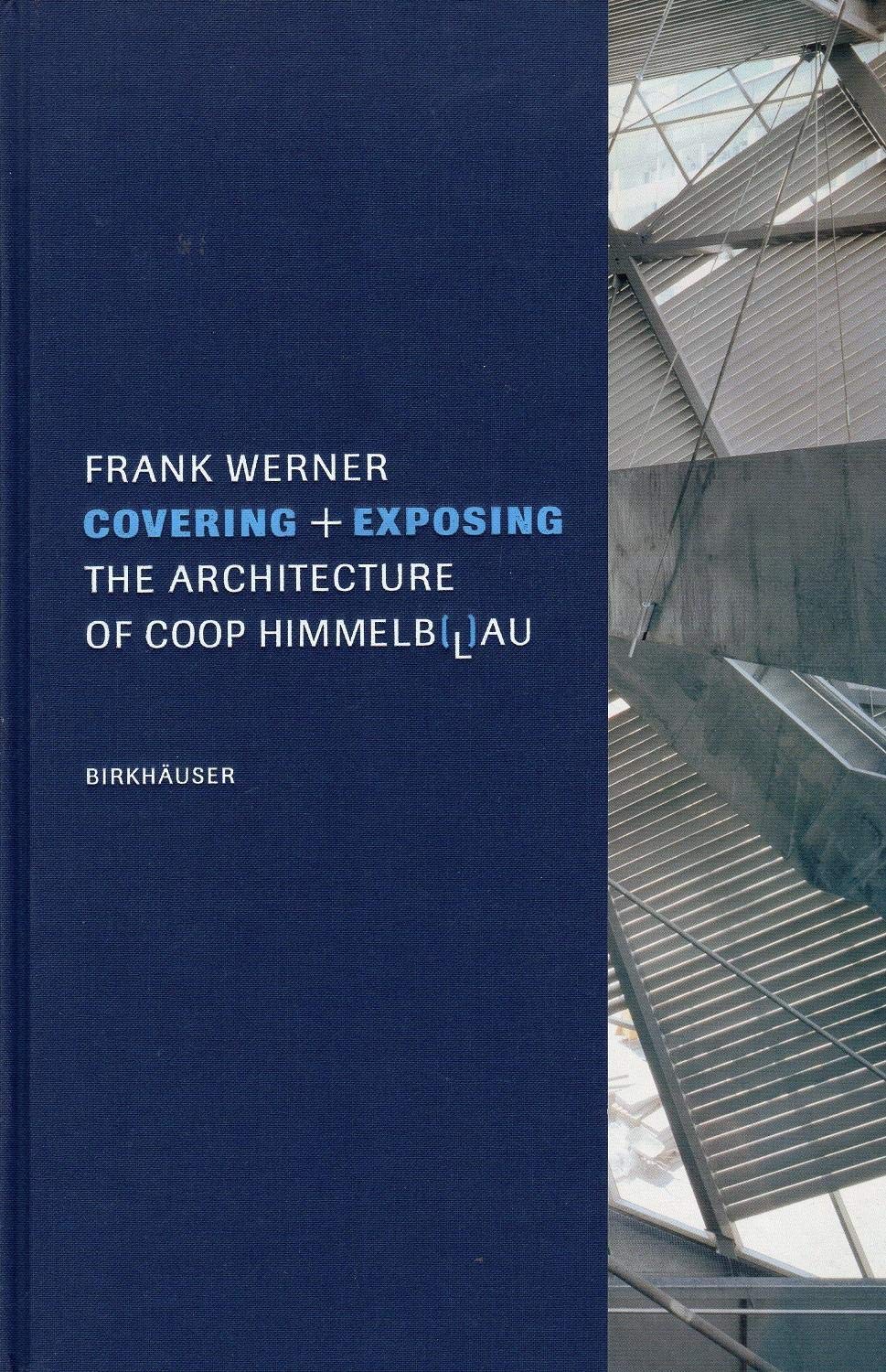 Covering + Exposing : Coop Himmelblau