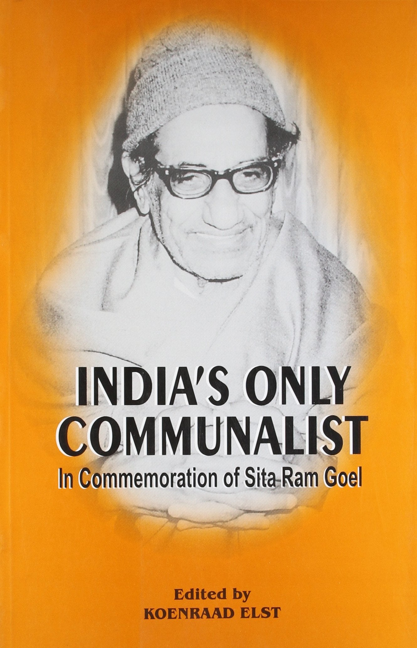 Indias only Communalist: In Commemoration of Sita Ram Goel