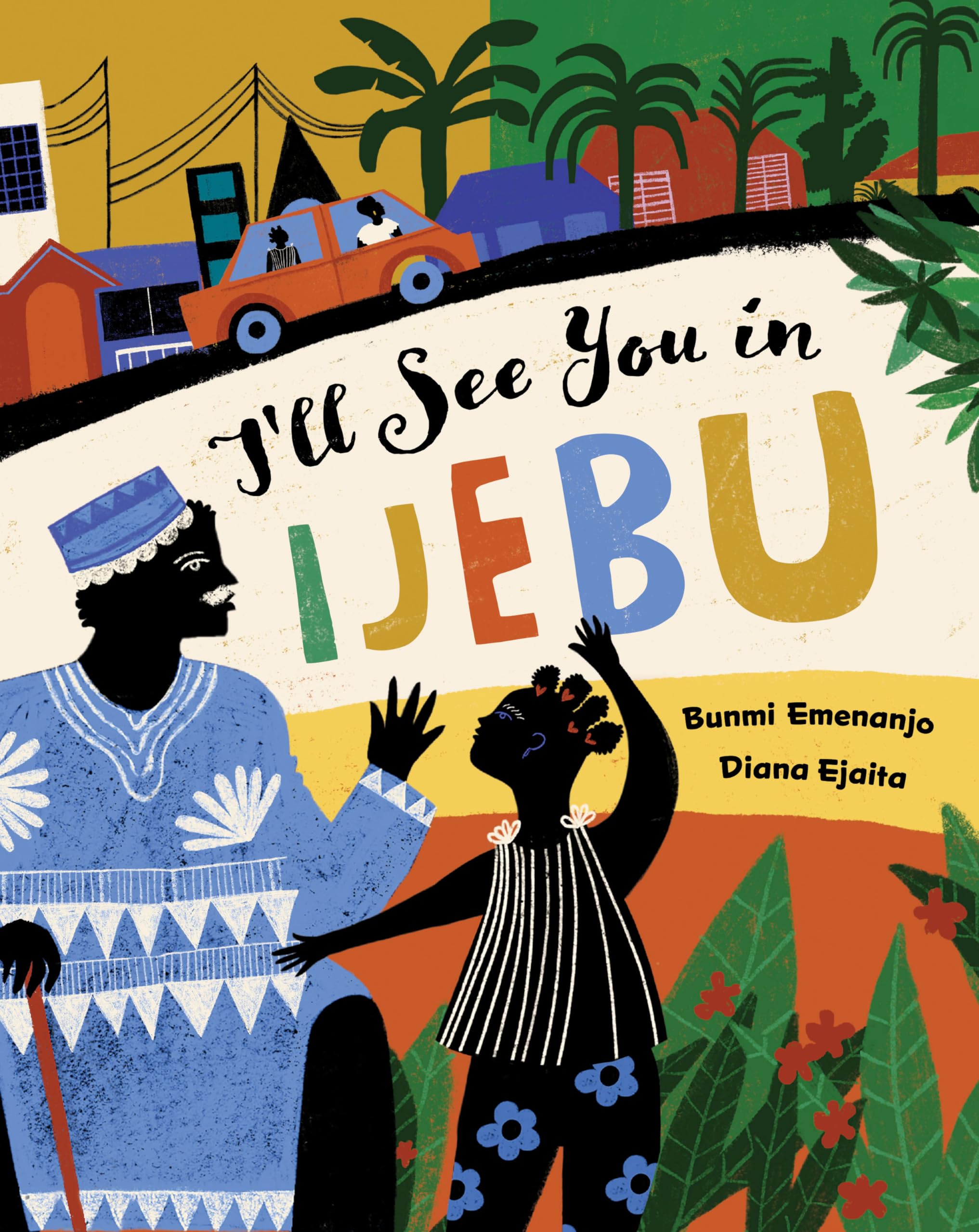 Ill See You in Ijebu (Barefoot Books Step Inside a Story)