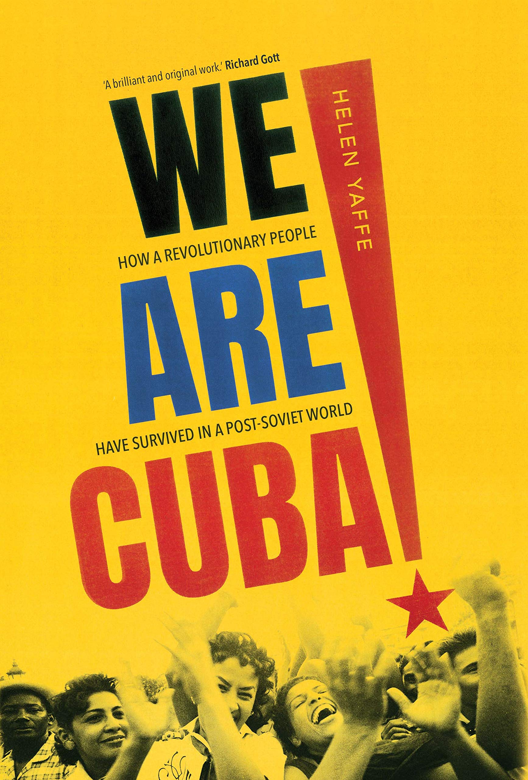 We Are Cuba!: How a Revolutionary People Have Survived in a PostSoviet World