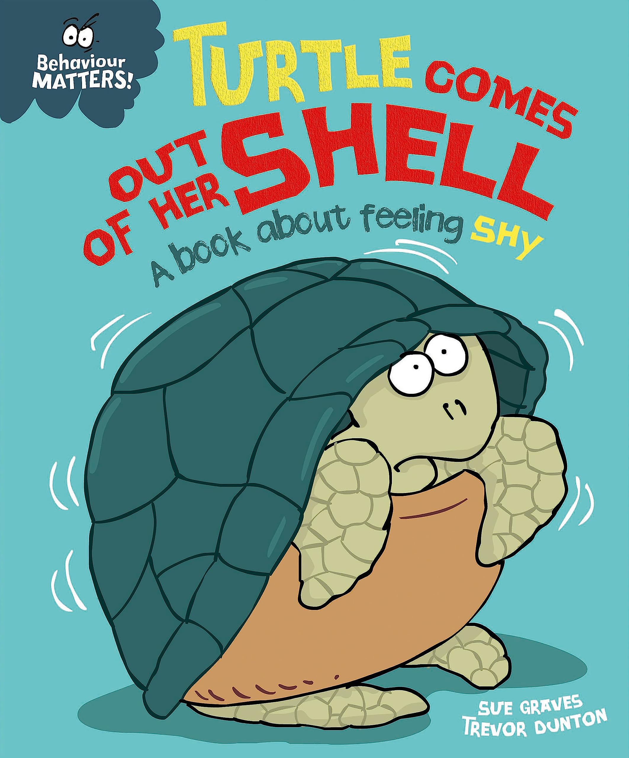 Turtle Comes Out of Her Shell  A book about feeling shy (Behaviour Matters)