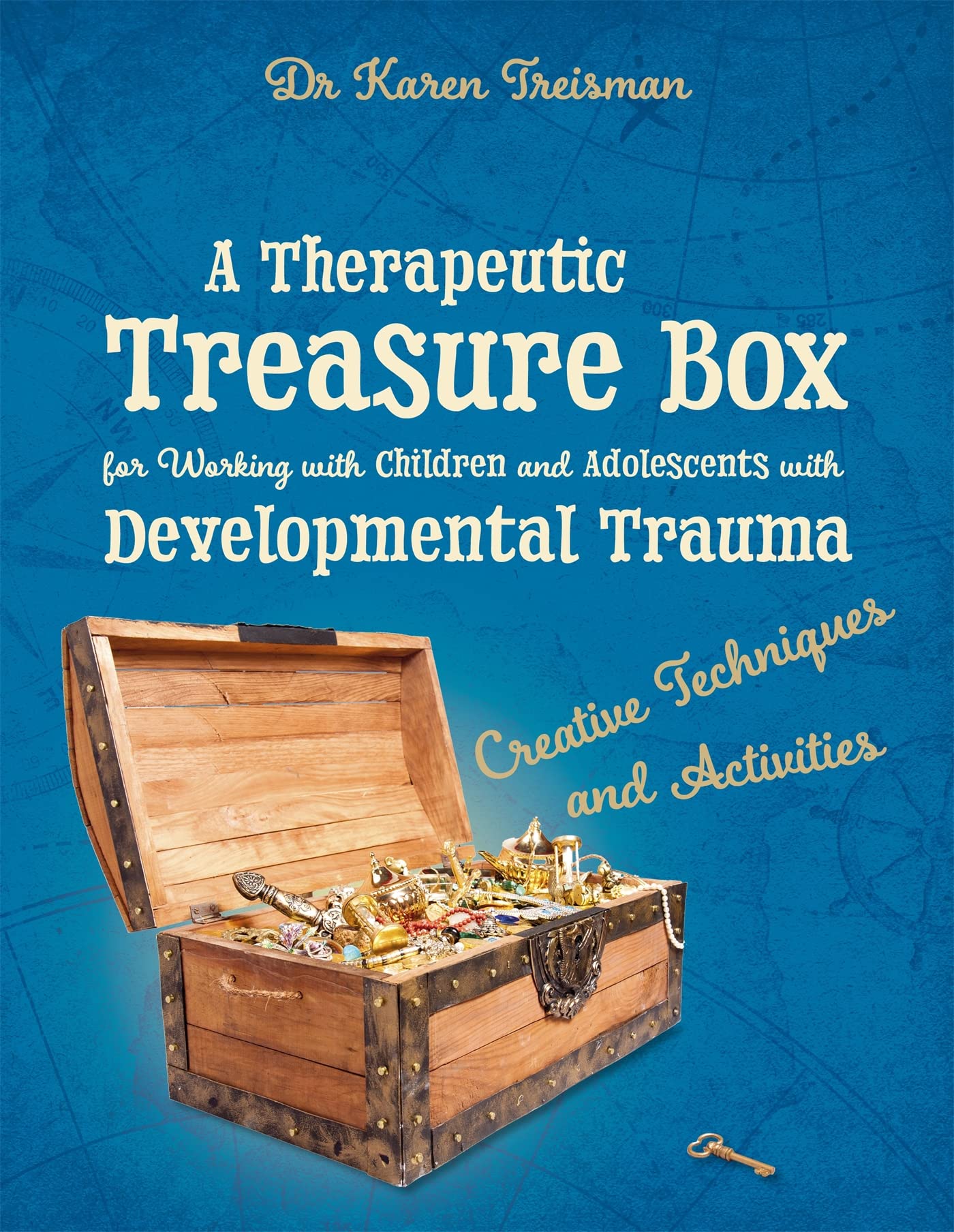 A Therapeutic Treasure Box for Working with Children and Adolescents with Developmental Trauma (Therapeutic Treasures Collection