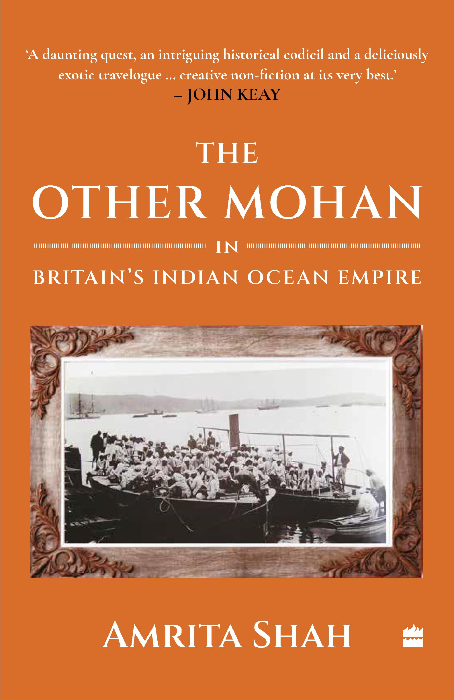 The Other Mohan in Britains Indian Ocean Empire : A Personal Journey into History