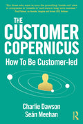 The Customer Copernicus: How to Be Customer Led