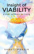 Insight Of Viability : A Short Softback For Living