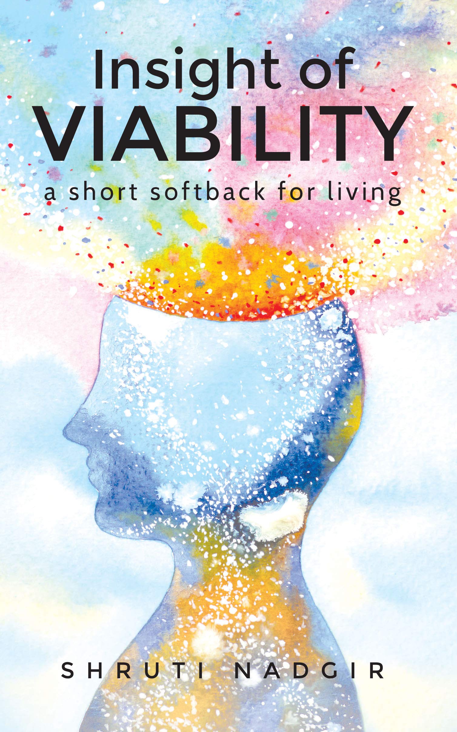 Insight Of Viability : A Short Softback For Living