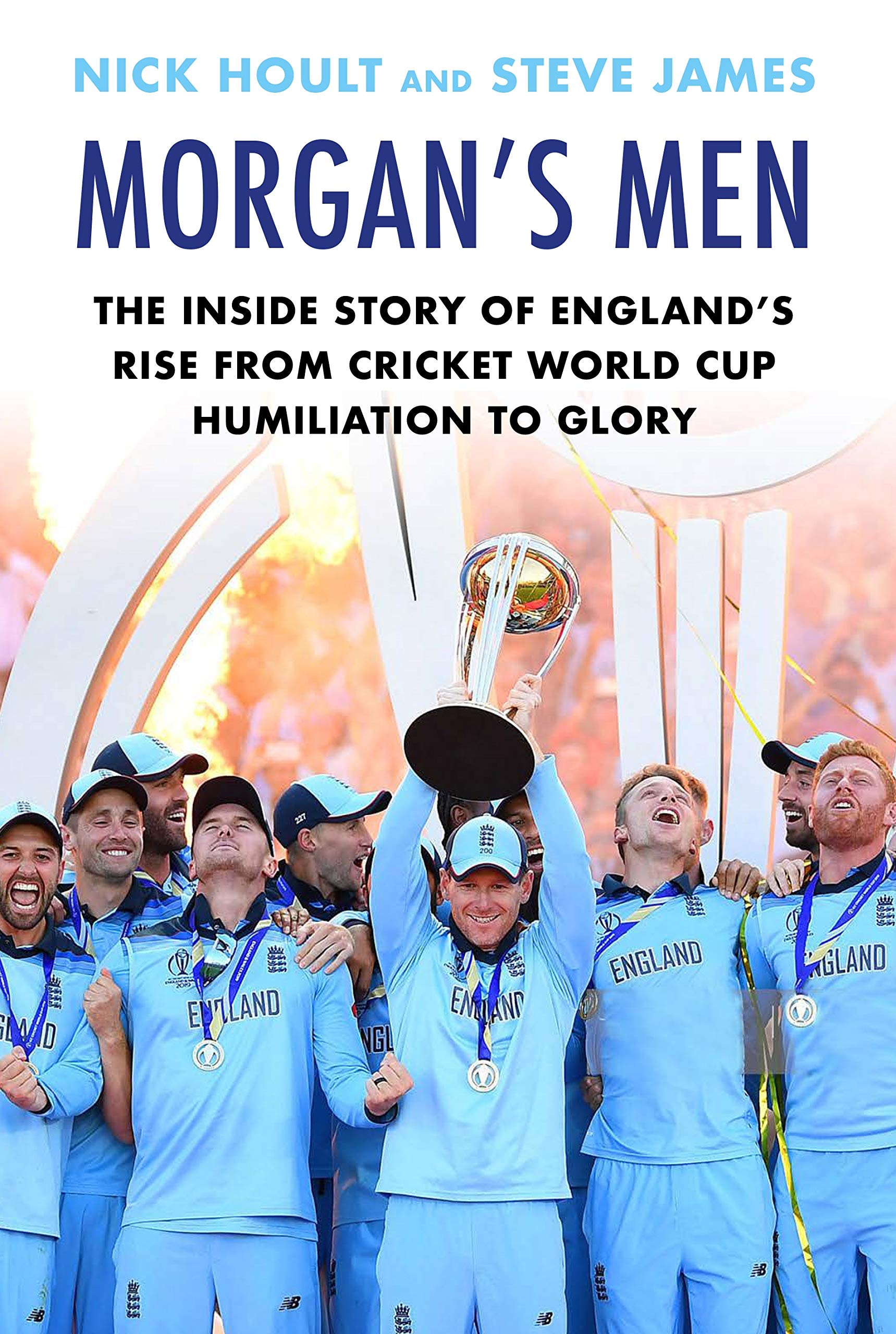 Morgans Men: The Inside Story of Englands Rise from Cricket World Cup Humiliation to Glory