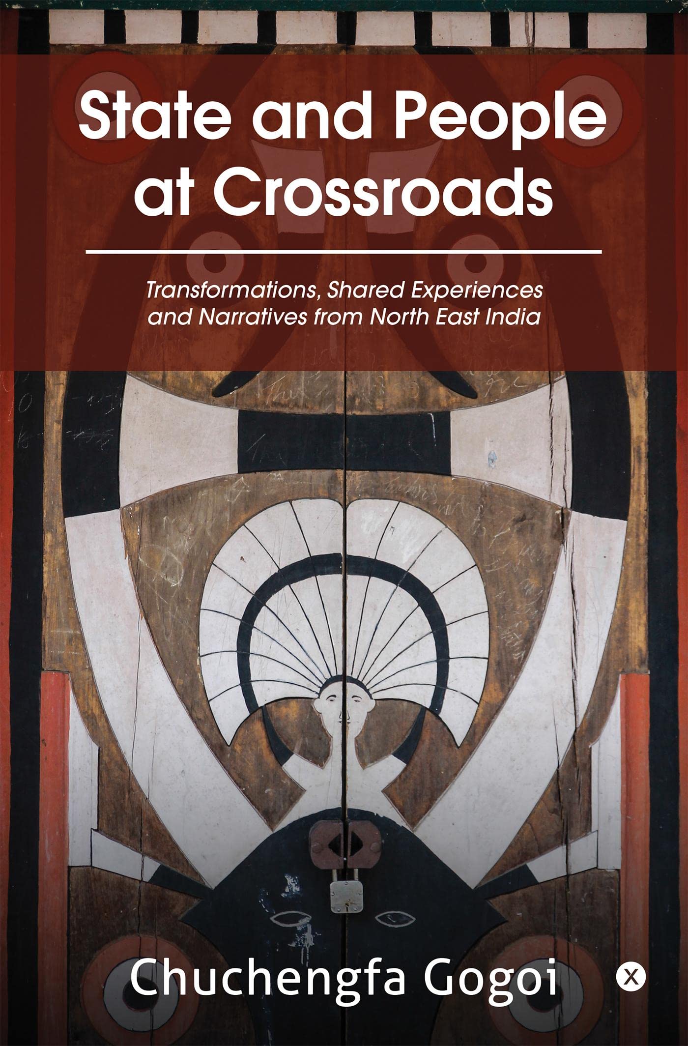 State And People At Crossroads : Transformations, Shared Experiences And Narratives From North East India