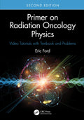 Primer On Radiation Oncology Physics Video Tutorials With Textbook And Problems 2Ed (Pb 2025)