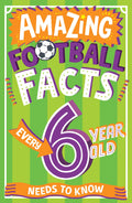 Amazing Football Facts Every 6 Year Old Needs to Know: A hilarious new illustrated football trivia book, the perfect companion t