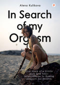 In Search of my Orgasm | True story of a little girl from toxic relationships to finding pleasure you deserve