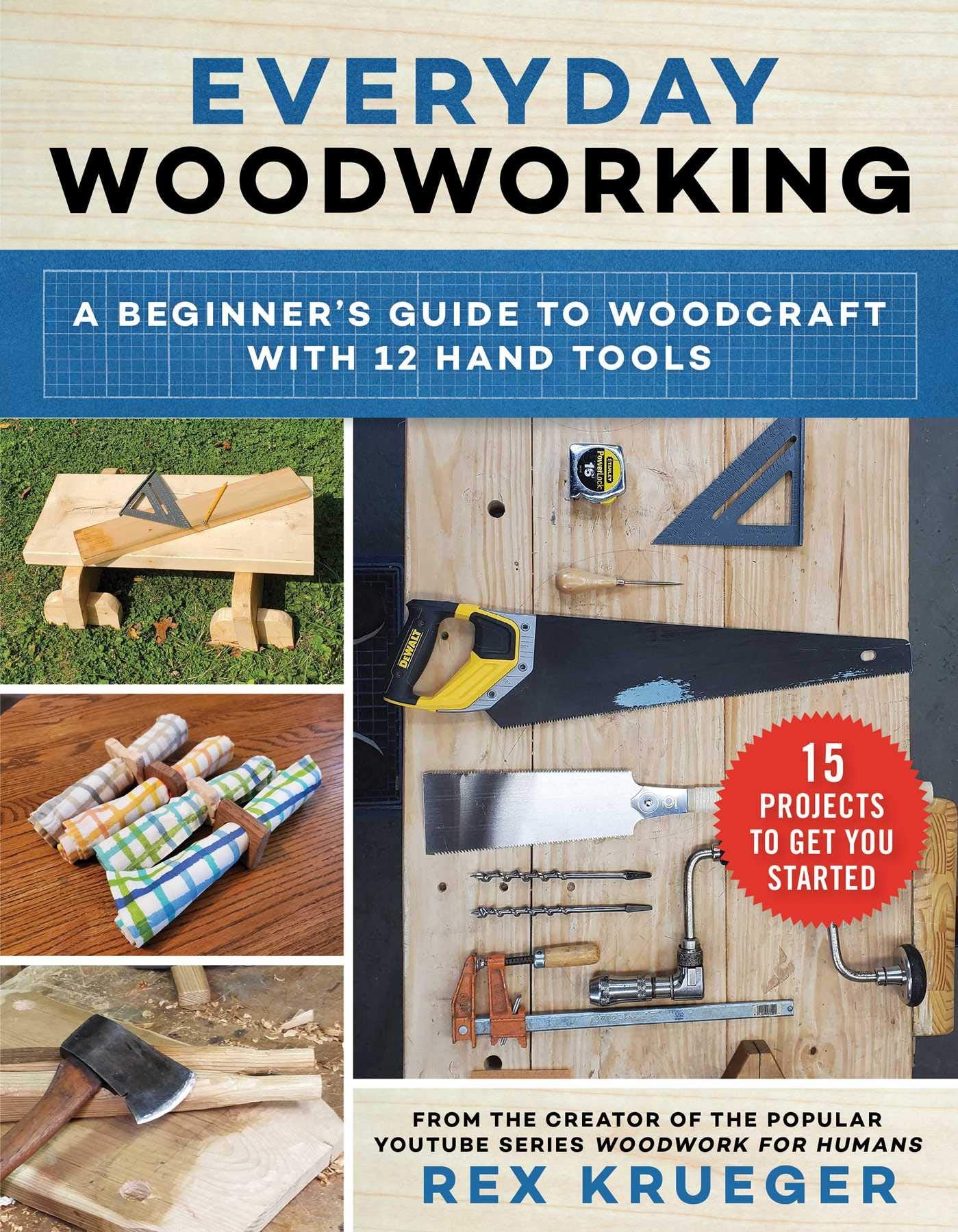 Everyday Woodworking: A Beginners Guide to Woodcraft With 12 Hand Tools