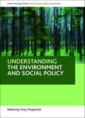 Understanding the environment and social policy (Understanding Welfare: Social Issues, Policy and Practice)