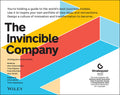 The Invincible Company: How to Constantly Reinvent Your Organization with Inspiration From the Worlds Best Business Models (The