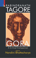 Rabindranath Tagores Gora: A Critical Companion