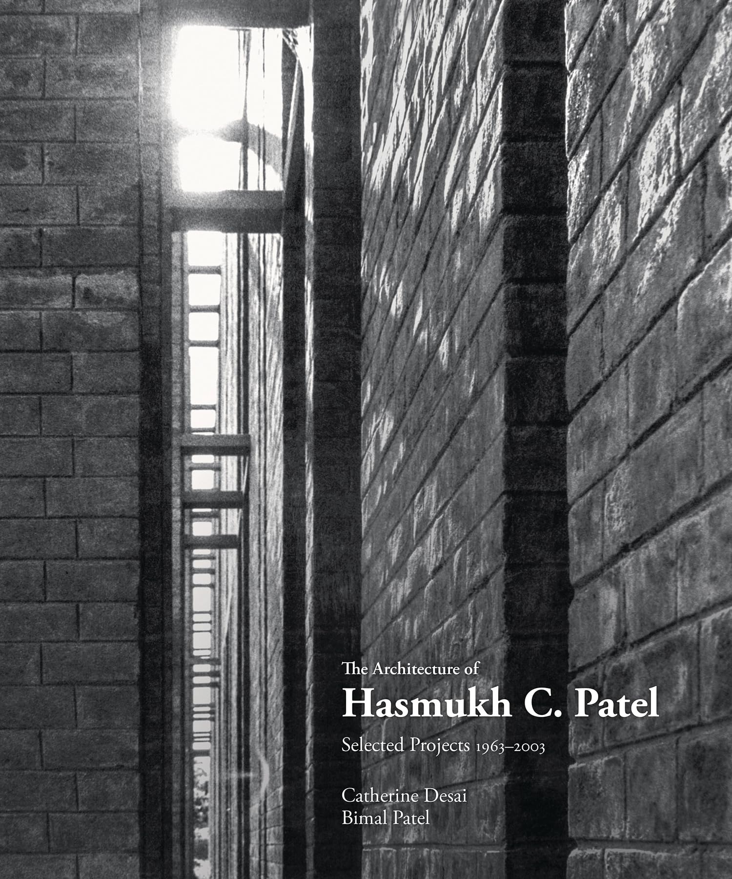 The Architecture of Hasmukh C Patel: Selected Projects 19662003