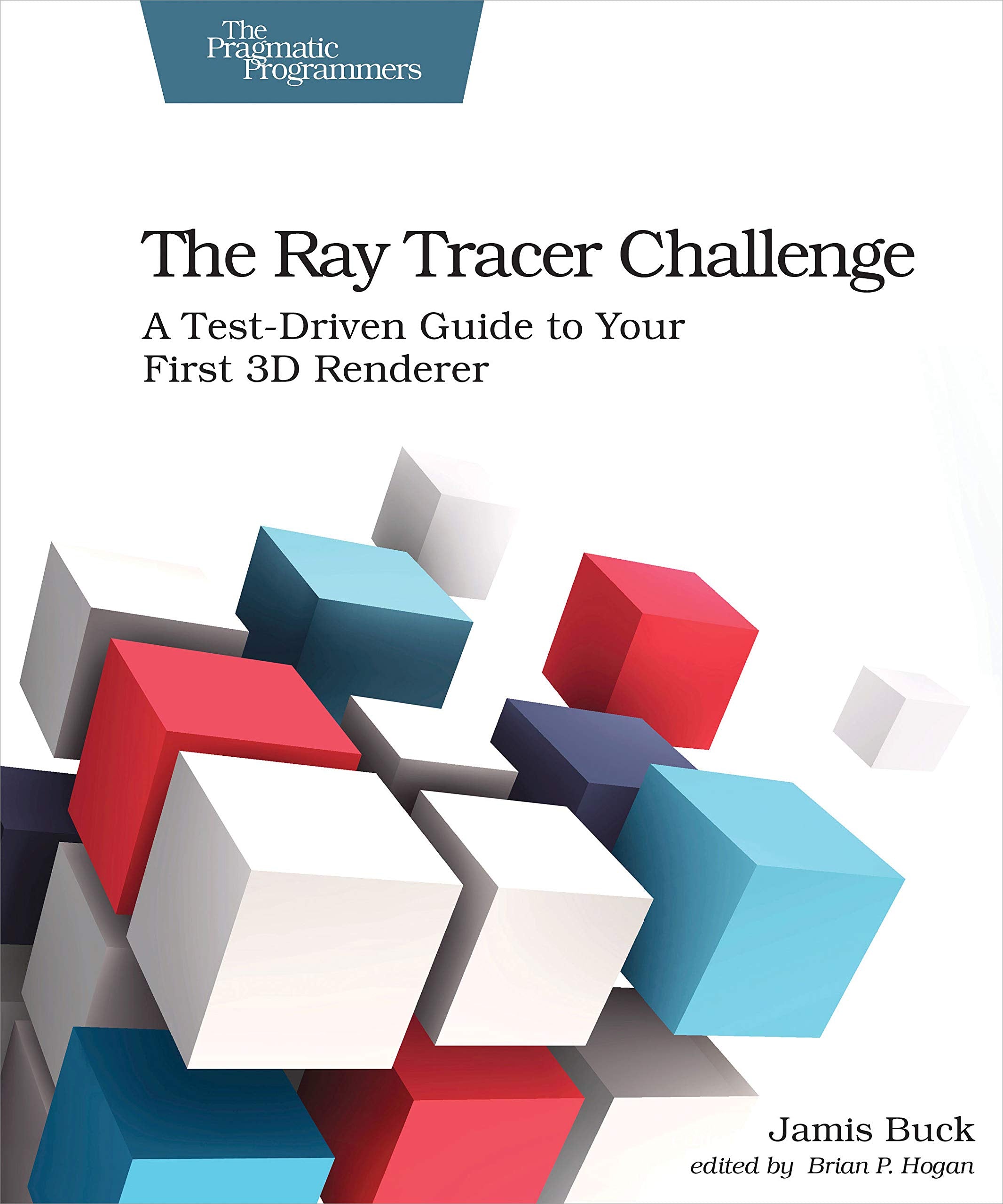 The Ray Tracer Challenge: A TestDriven Guide to Your First 3D Renderer (Pragmatic Bookshelf)