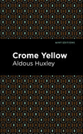 Crome Yellow (Mint Editions  Humorous and Satirical Narratives)