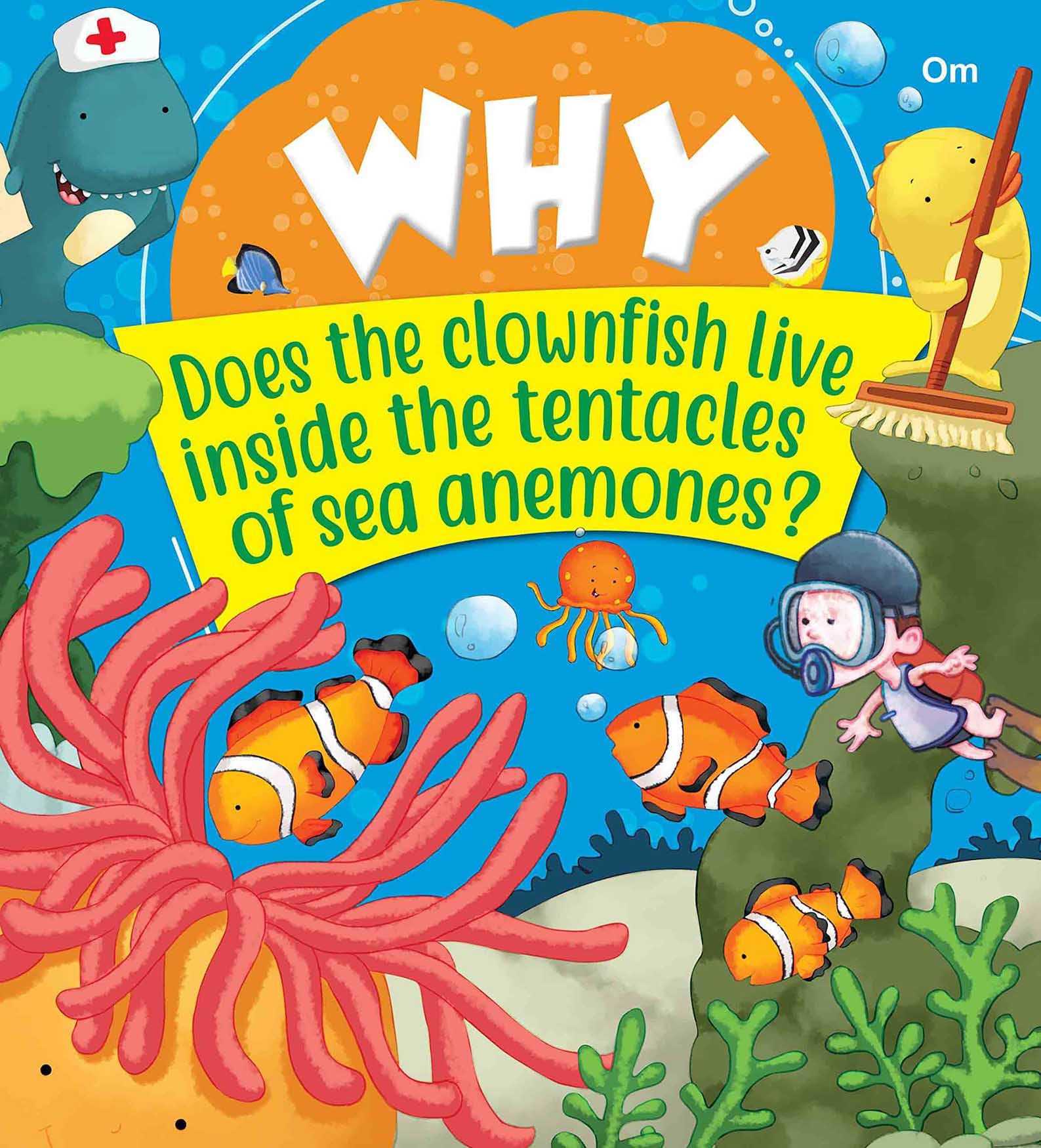 Encyclopedia: Why Does the clownfish live inside the tentacles of sea anemones?