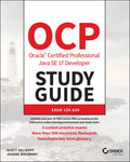 OCP Oracle Certified Professional Java SE 17 Developer Study Guide: Exam 1Z0829 (Sybex Study Guide)