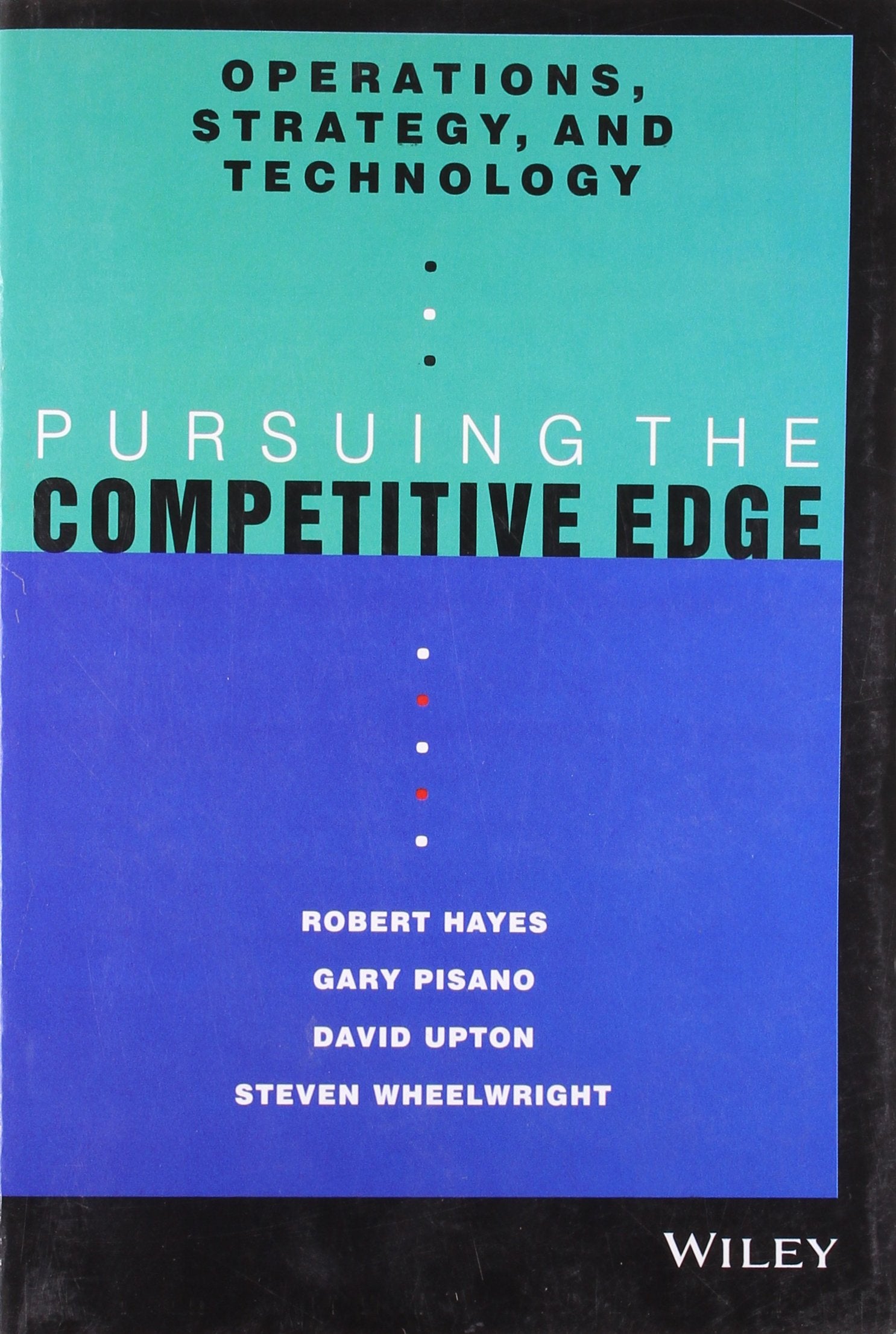 Operations, Strategy And Technology: Pursuing The Competitive Edge