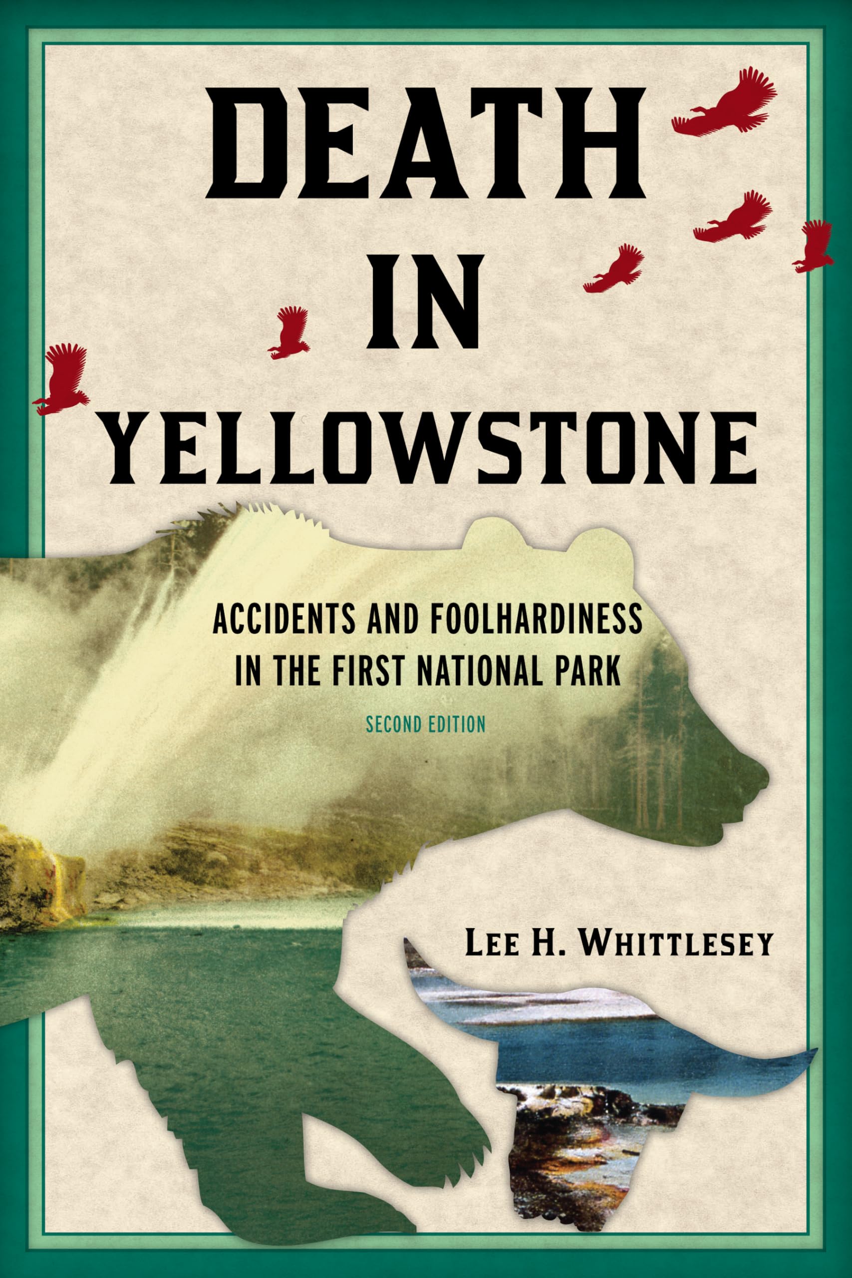 Death in Yellowstone: Accidents and Foolhardiness in the First National Park, 2nd Edition (Death in the National Parks)