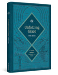 Unfolding Grace for Kids: A 40Day Journey through the Bible (Hardcover)