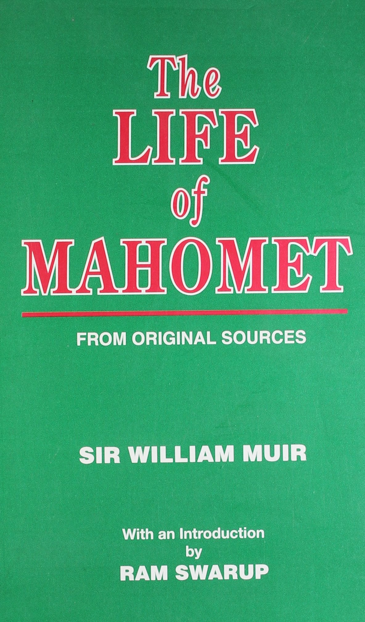 The life of Mahomet: from original sources, with an introd. to the reprint by Ram Swarup
