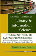 A CONCISE HANDBOOKOF LIBRARY & INFORMATION SCIENCE NTA UGC NET/SET/JRF/KVS/NVS/RSMSSB/DSSSB (DESCRIPTIVE & OBJECTIVE STUDY MATER
